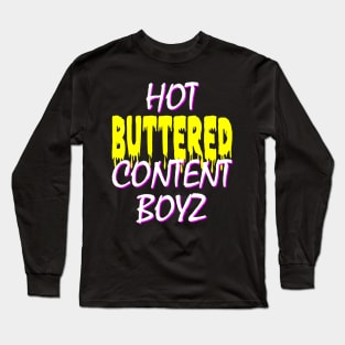 Hot Buttered Content Boyz Long Sleeve T-Shirt